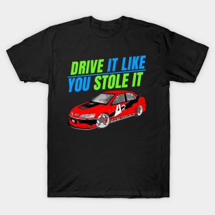 Drive it like you stole it { tokyo drift evo } T-Shirt